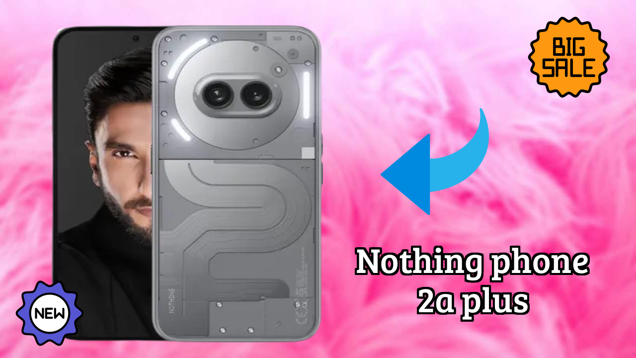 Nothing Phone 2a Plus Price Drop Alert: Now at ₹21,439