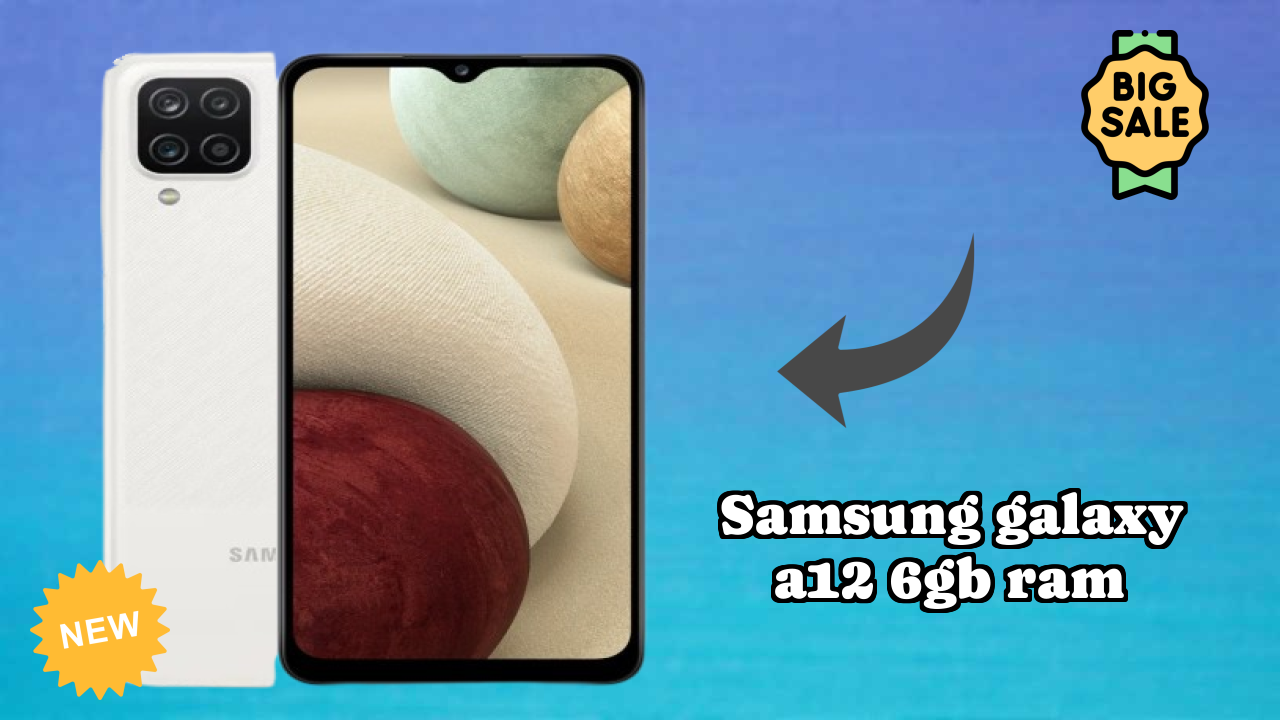 Samsung Galaxy A12 6GB RAM vs Samsung: Which Offers More?