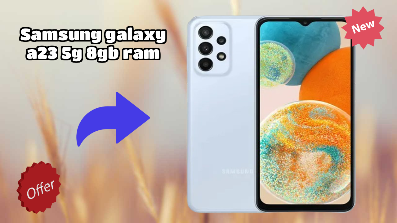 Samsung Galaxy A23 5G 8GB RAM at ₹20,998 - Best Deal Available Now