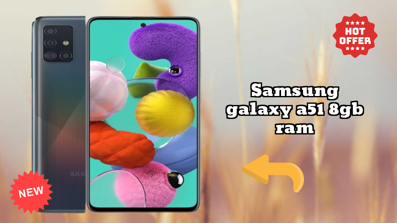 Samsung Galaxy A51 8GB RAM Analysis: 8 GB RAM Sufficient for Apps?