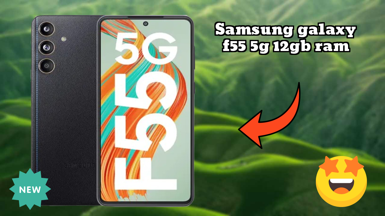 Samsung Galaxy F55 5G 12GB RAM vs Samsung Galaxy: Complete Review