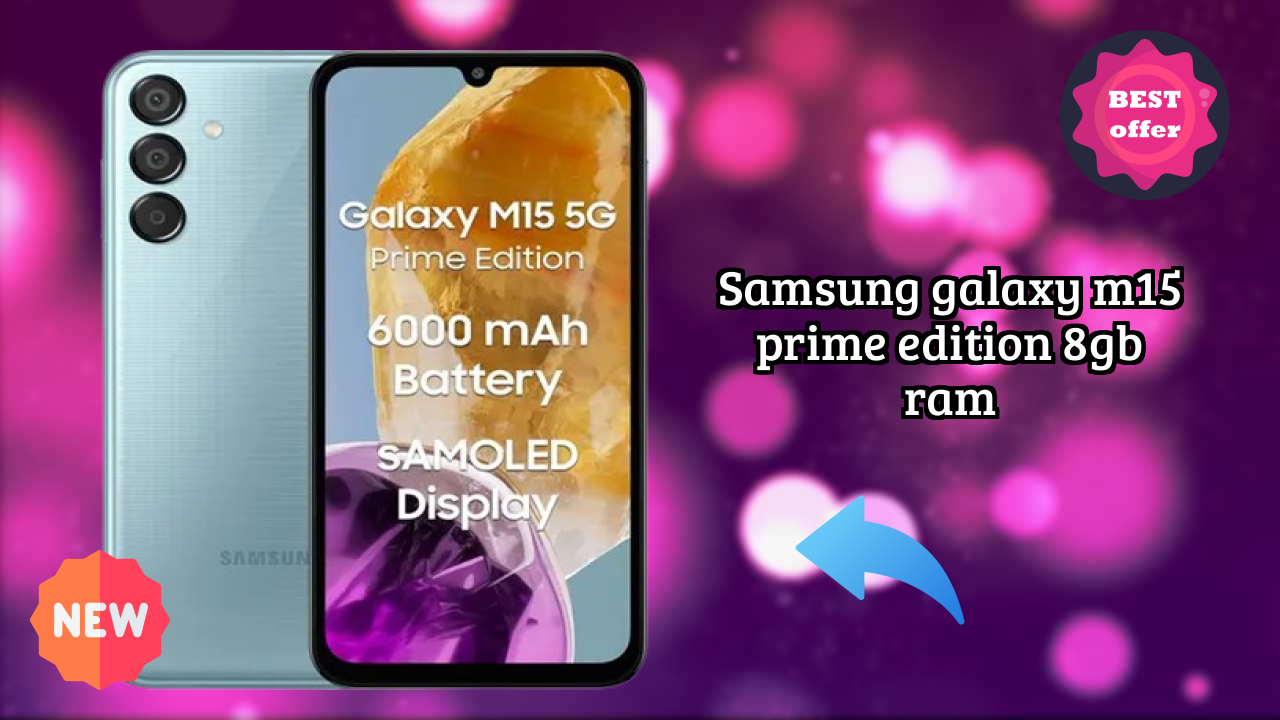 Samsung Galaxy M15 Prime Edition 8GB RAM Display Analysis: Super AMOLED Explained