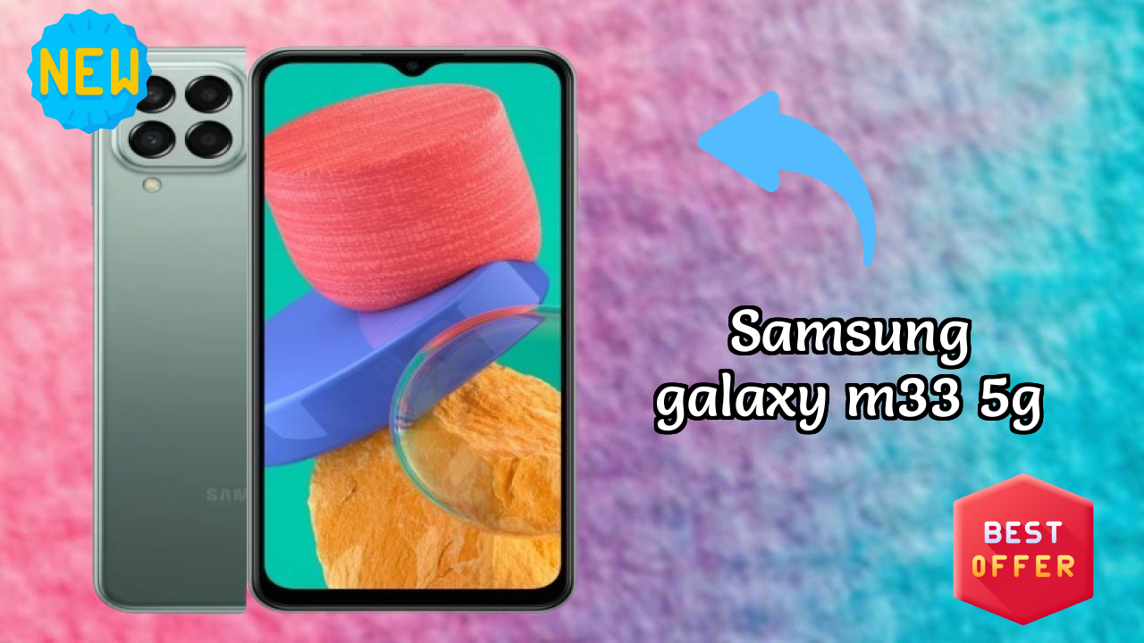 Samsung Galaxy M33 5G vs Samsung Galaxy: Detailed Comparison 2024