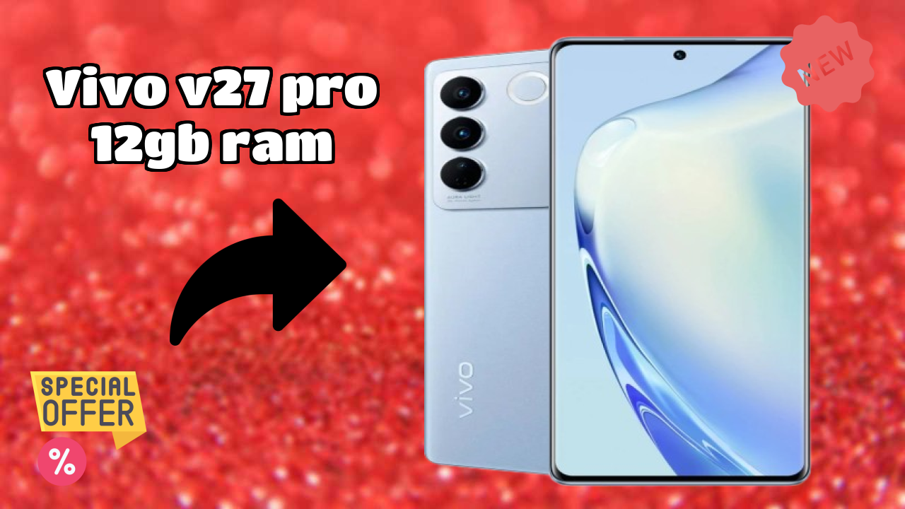 Vivo V27 Pro 12GB RAM Display Quality: AMOLED Explained