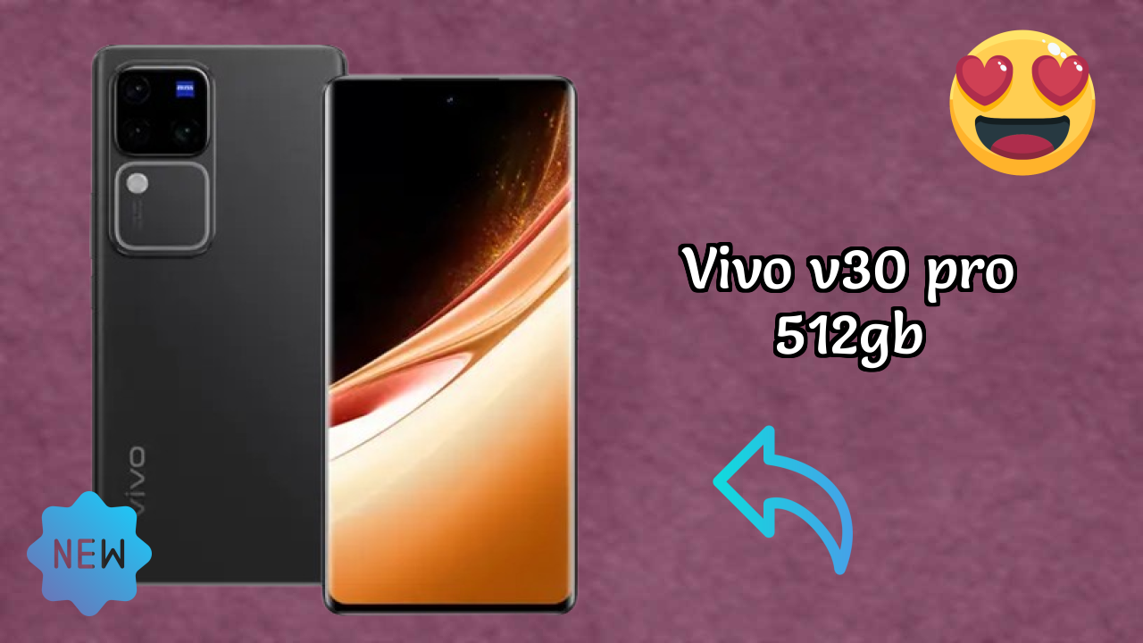 Vivo V30 Pro 512GB vs Samsung Galaxy: Detailed Compare