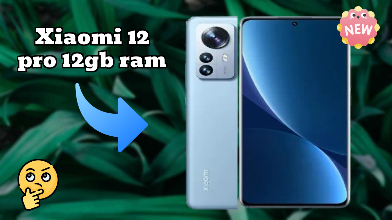 Xiaomi Xiaomi 12 Pro 12GB RAM - Top Features You Must Know